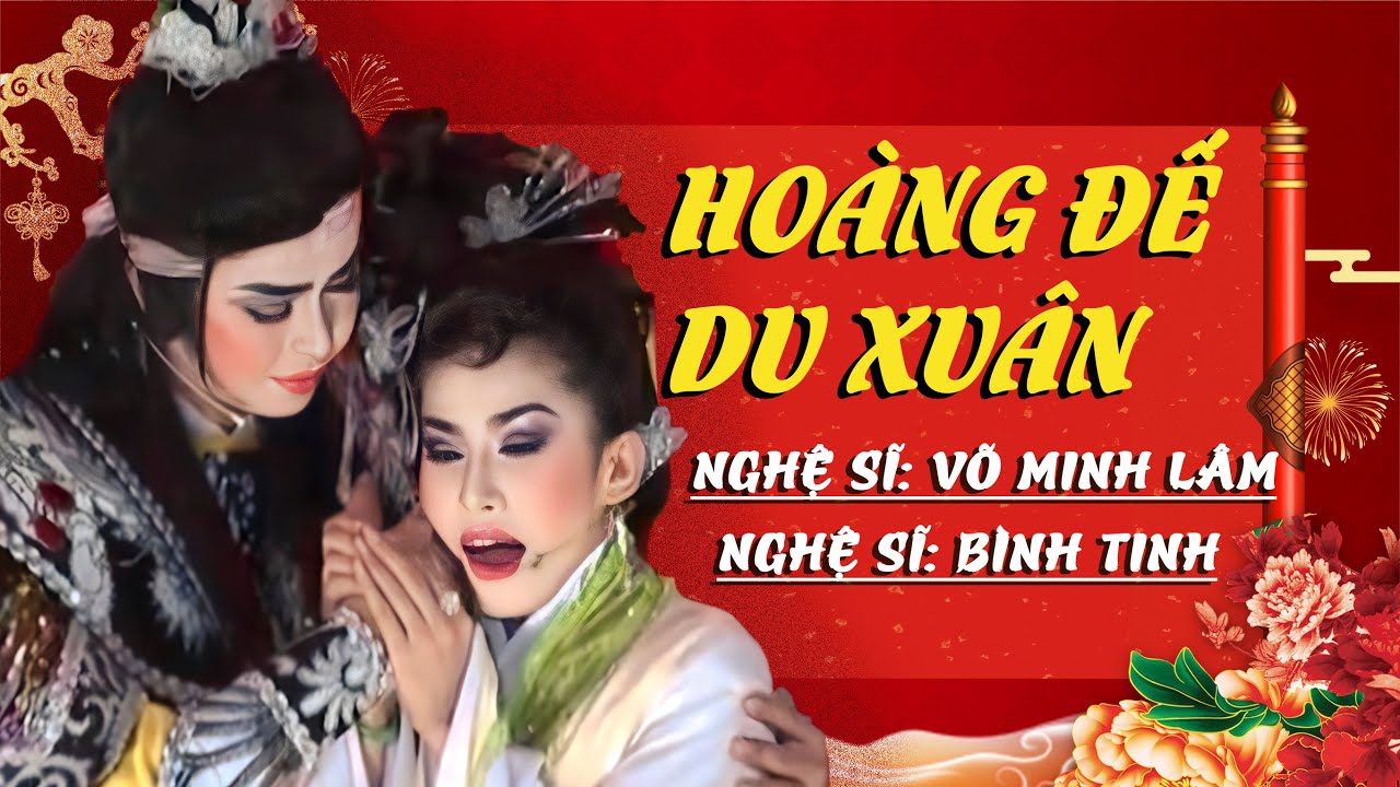 Hoàng Đế Du Xuân| Cải Lương Hồ Quảng Hay Nhất| Võ Minh Lâm Bình Tinh