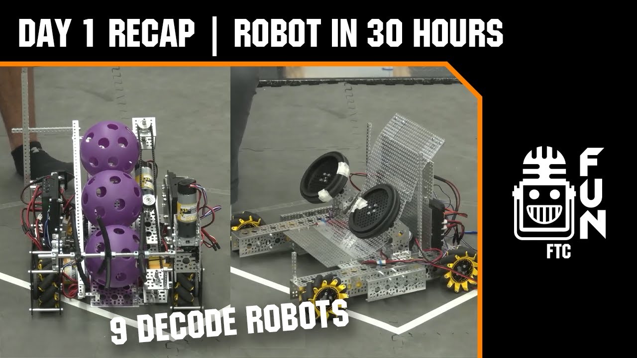 Day 1 Recap | 9 FTC DECODE Robots | Robot in 30 Hours | #firsttechchallenge