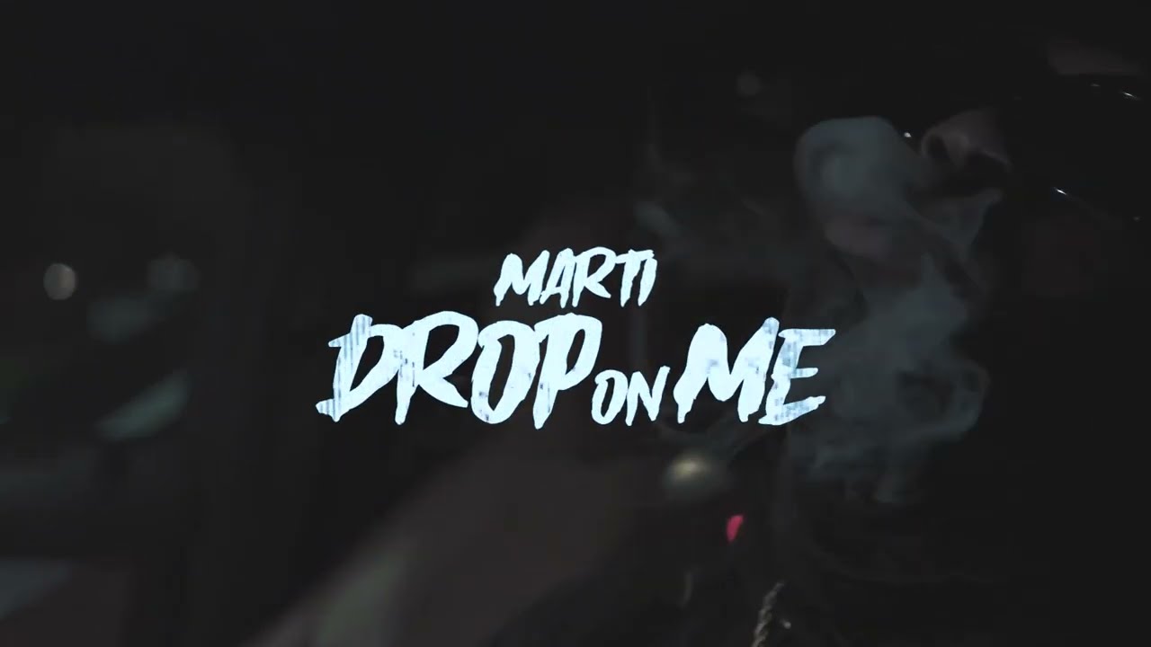 Marti “DROP ON ME”