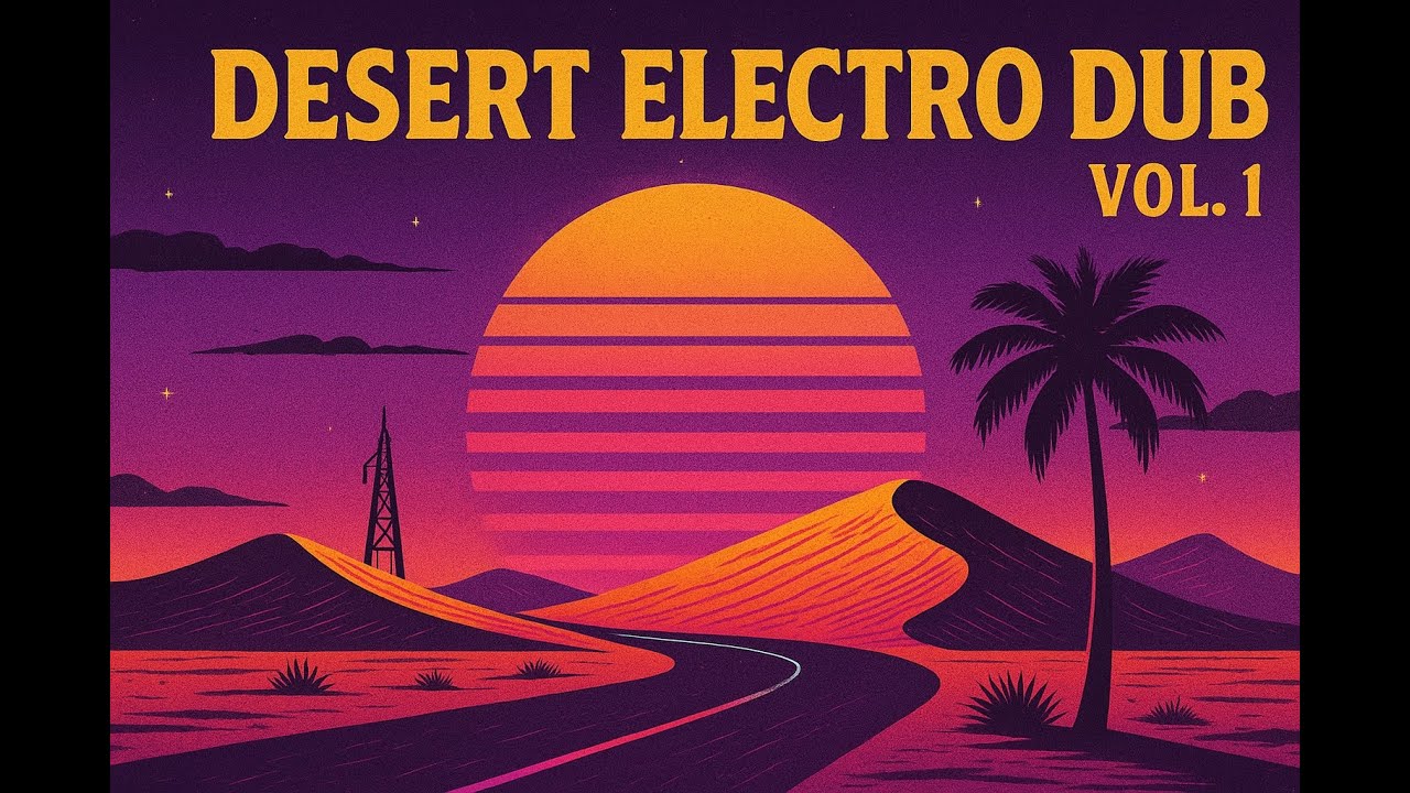 Desert Electro Dub Vol. 1 (Full Mix) - Chill Electronic Dub Music