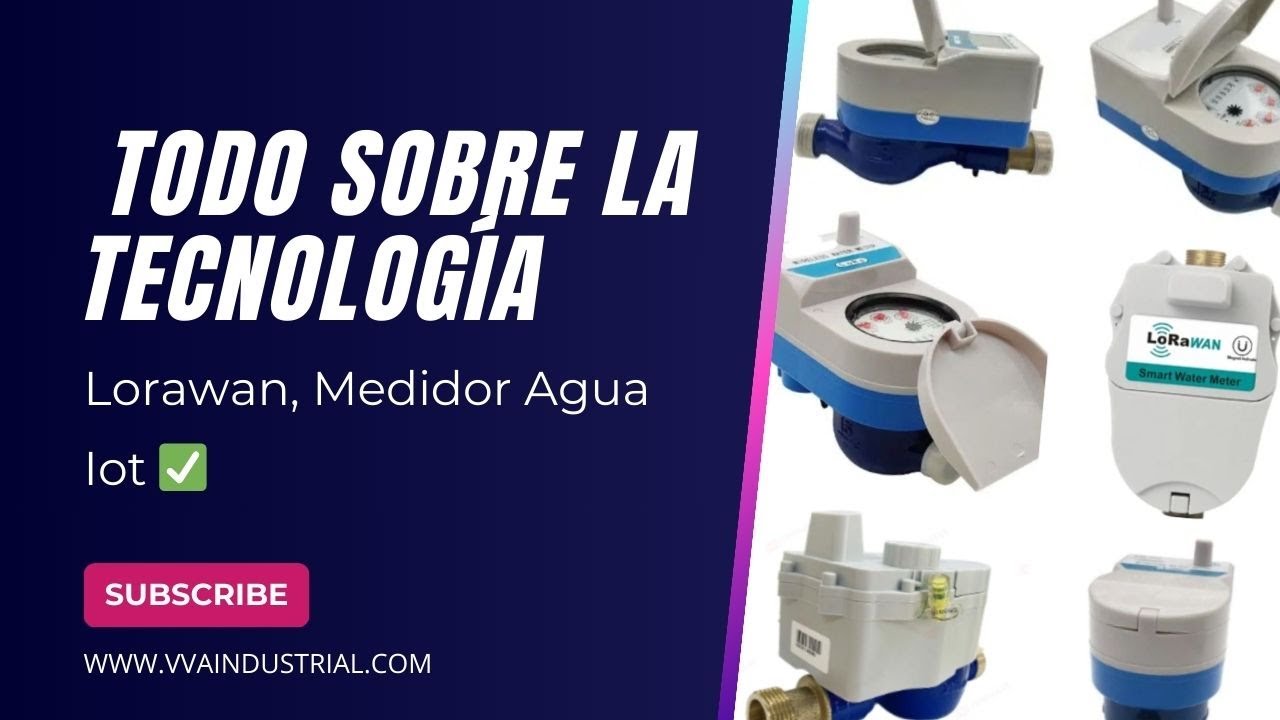 Medidores Inteligentes de Agua | Todo sobre la tecnología Lorawan, Medidor Agua Iot ✅