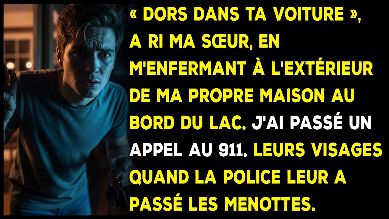 Ma sœur a ri : « Dors dans ta voiture ! » — en me verrouillant hors de ma maison au lac.