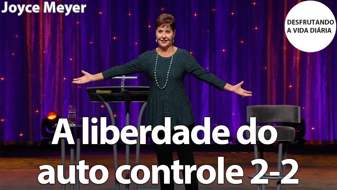 A liberdade do auto controle 2-2 | Joyce Meyer