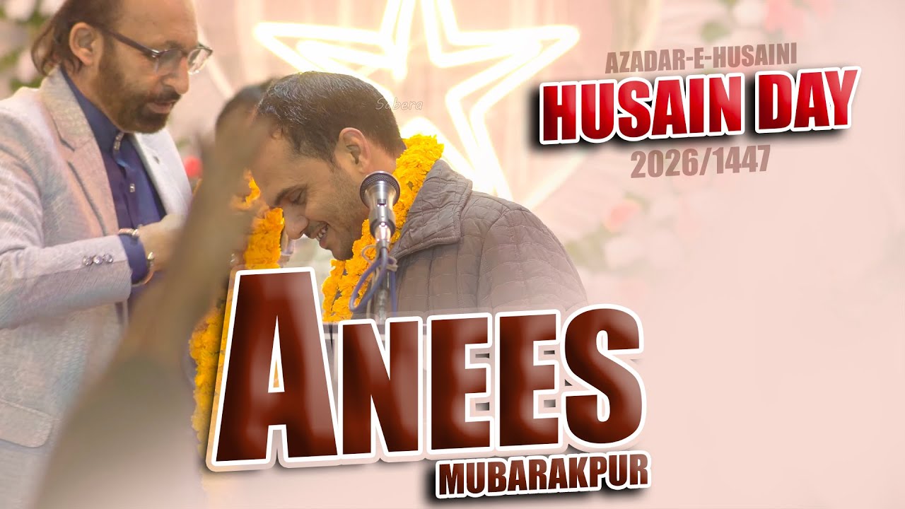 Anees Mubarakpuri | Husain Day | All Indian Tarhi Bazm-e-Moqasda Azadar-e-Husaini | 1447/2026