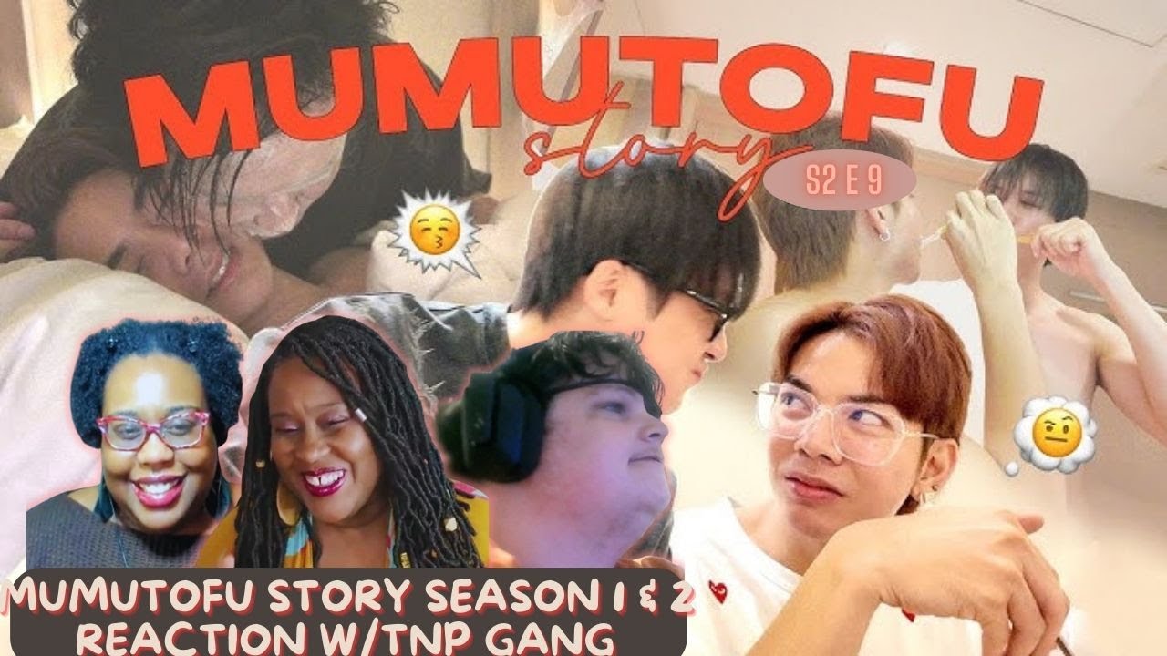 มูมู่เต้าหู้สตอรี่ | MUMU-TOFU STORY  S2 9 - REACTION w/TNP Gang