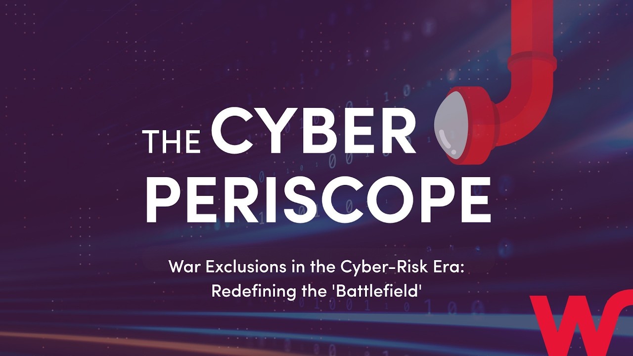 War Exclusions in the Cyber-Risk Era: Redefining the 'Battlefield'