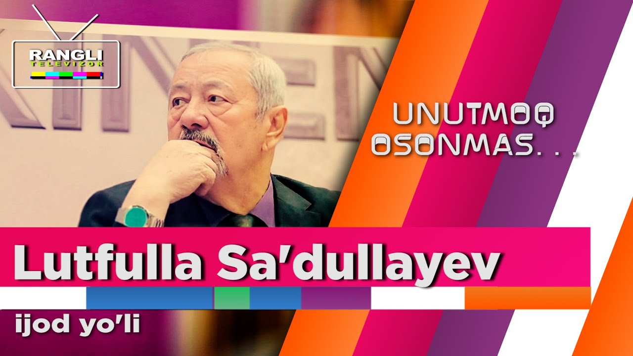 Unutmoq osonmas | Lutfulla Sa'dullayev ijod yo'li HD