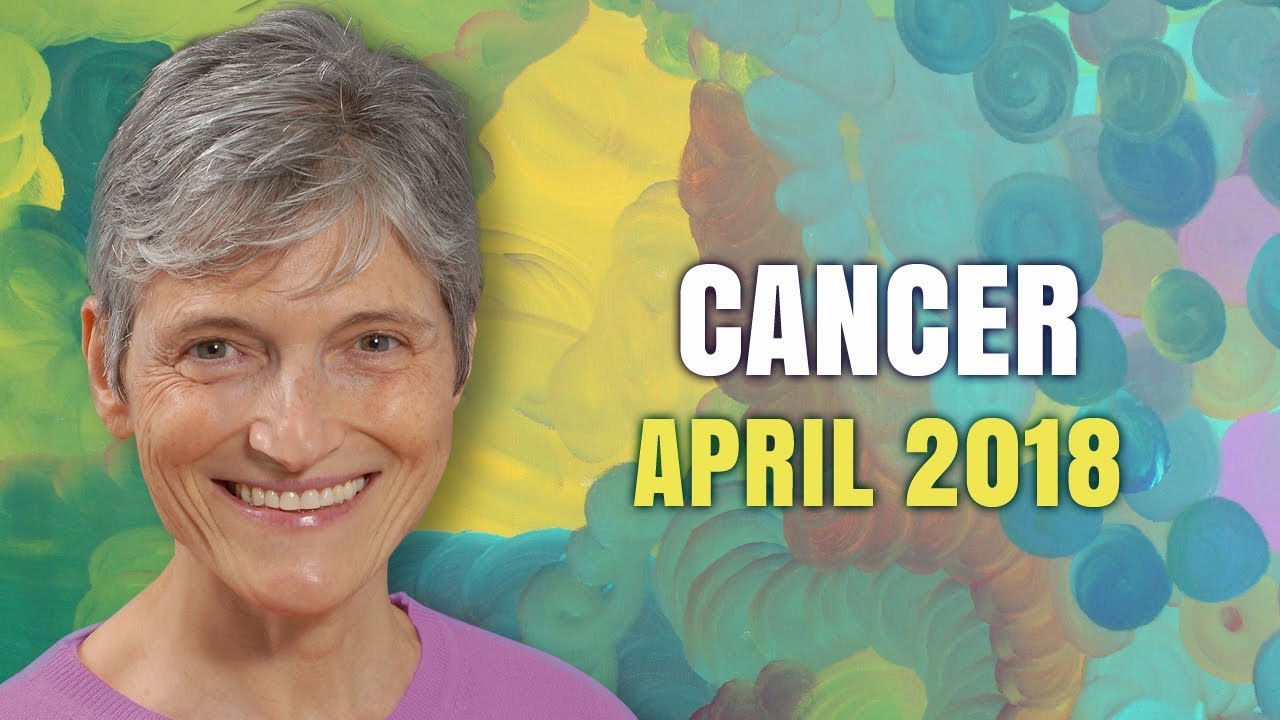 CANCER APRIL 2018 Horoscope Forecast | New Opportunities Abound!
