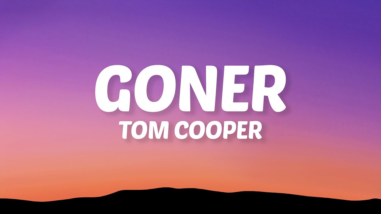 Tom Cooper - Goner (Lyrics)