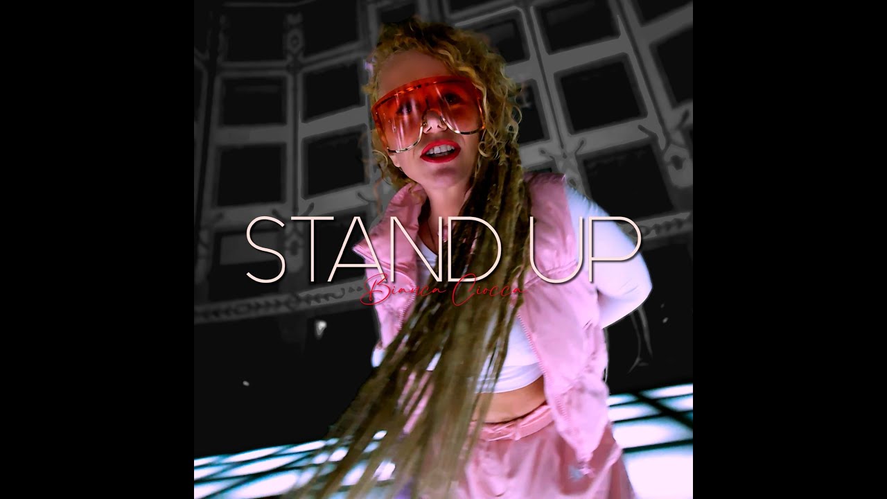STAND UP - BIANCA CIOCCA - ( Official Video )