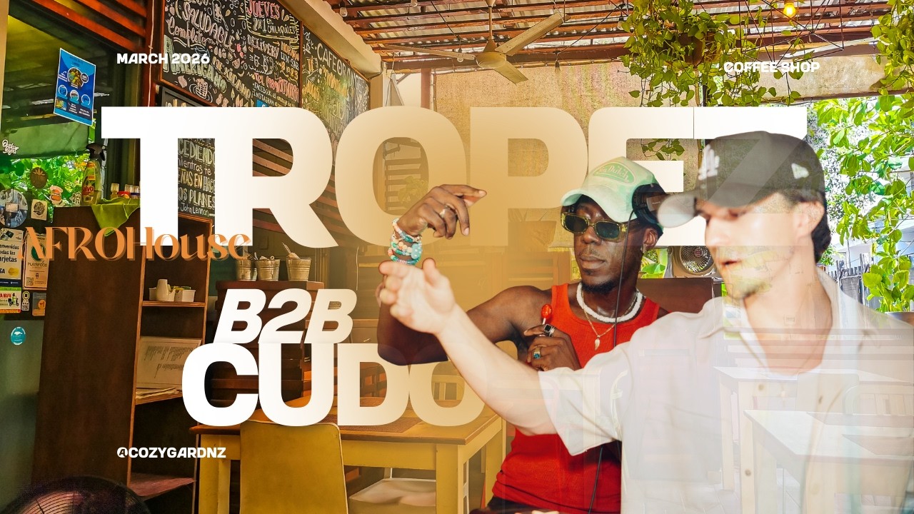 Tropez B2B Cudo | AfroHouse at a Coffee Shop ☕ | Cozy Gardenz