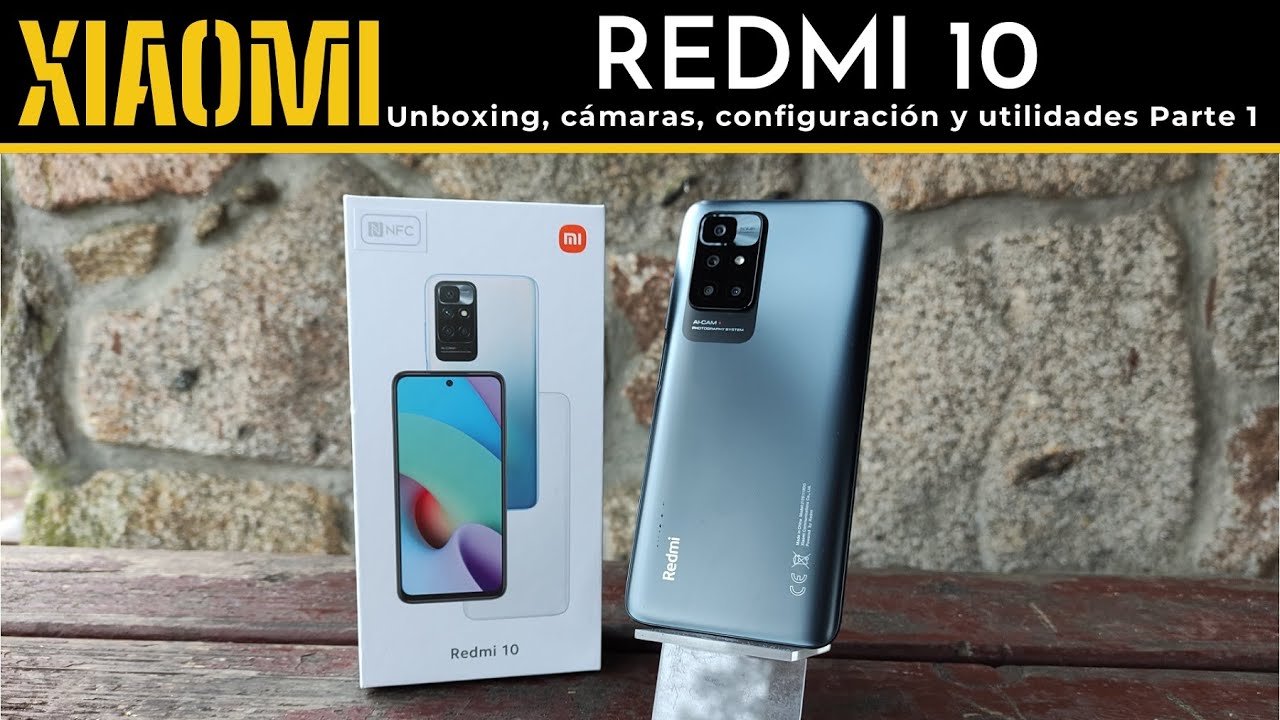 Xiaomi Redmi 10 Unboxing y cámaras Parte 1