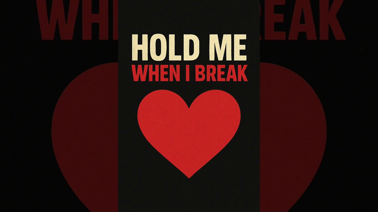 Hold Me When I Break