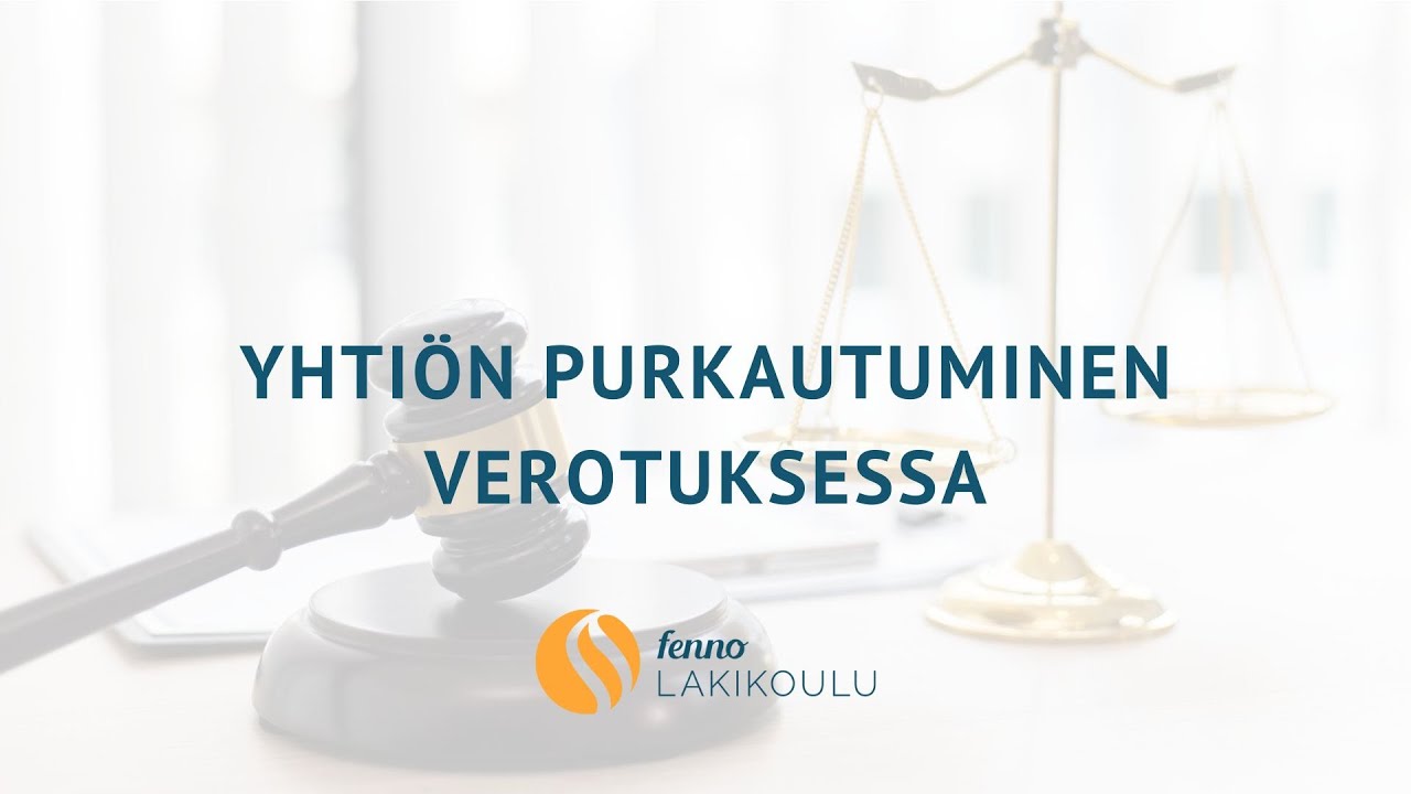 Fenno Lakikoulu | Yritysoikeus: Yrityksen purkaminen selvitystilan kautta – Osa 2