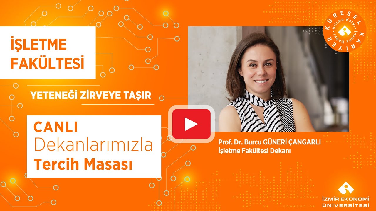 Dekanlarla Tercih Masası - İşletme Fakültesi Dekanı Prof. Dr. Burcu Güneri Çangarlı