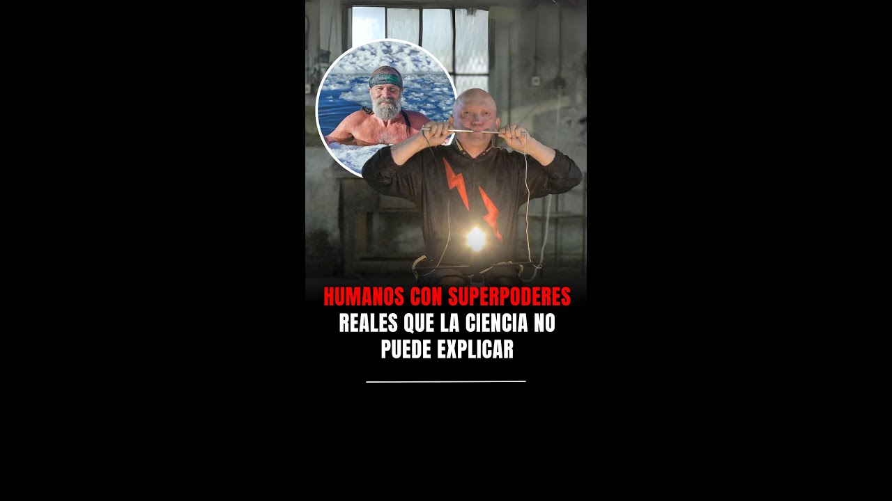 Humanos con superpoderes reales que la ciencia no puede explicar