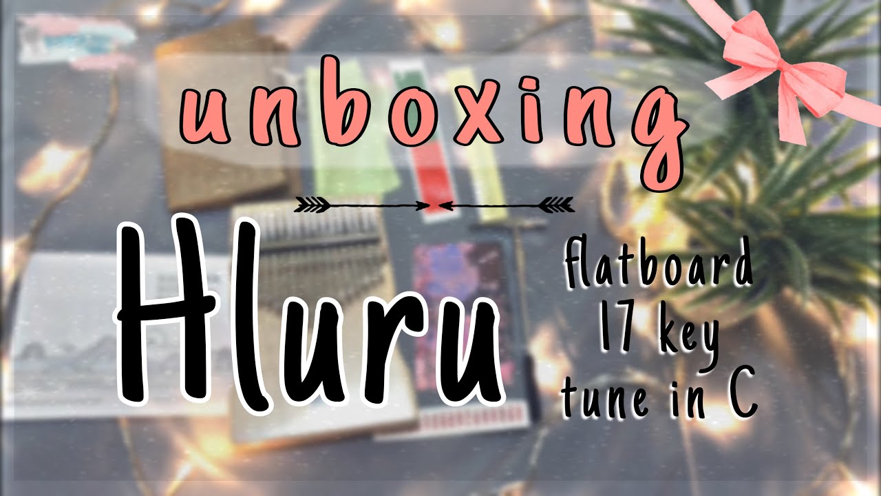 Unboxing | Hluru flatboard | 17key tune C | Kalimba review and sound test