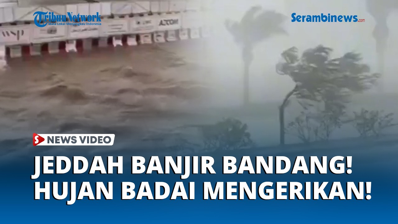 Innalillahi, Usai Hujan Badai Mengerikan, Kota Jeddah Diterjang Banjir Bandang!