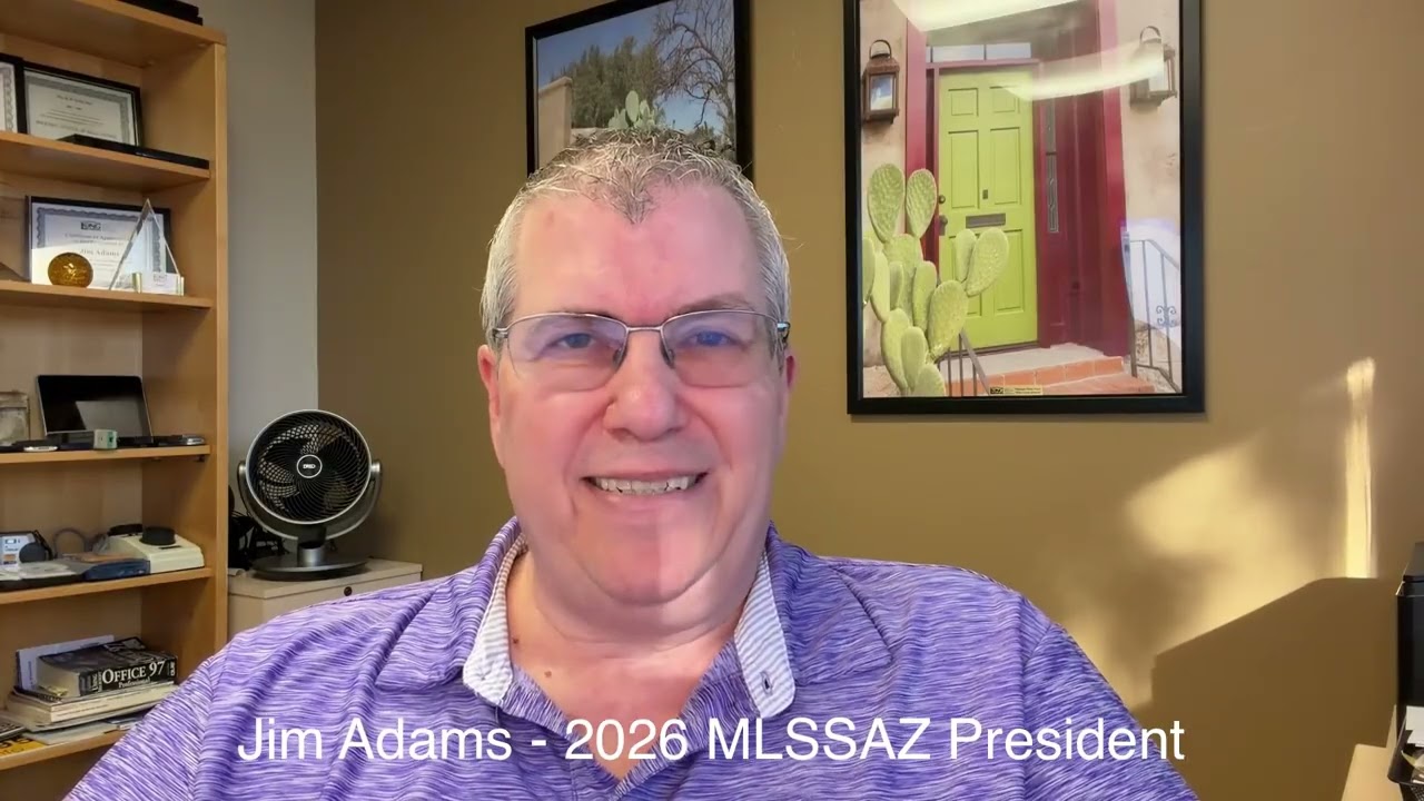 A Message From our MLSSAZ President- Jim Adams