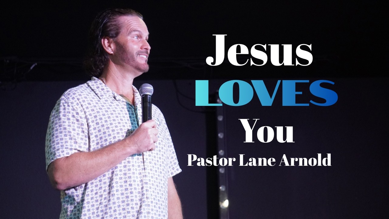 Jesus Loves You | Pastor Lane Arnold | Faith City Church Cypress