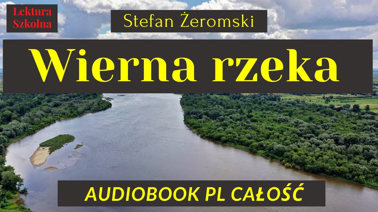 Wierna rzeka. Audiobook. Stefan Żeromski. PL. Całość.