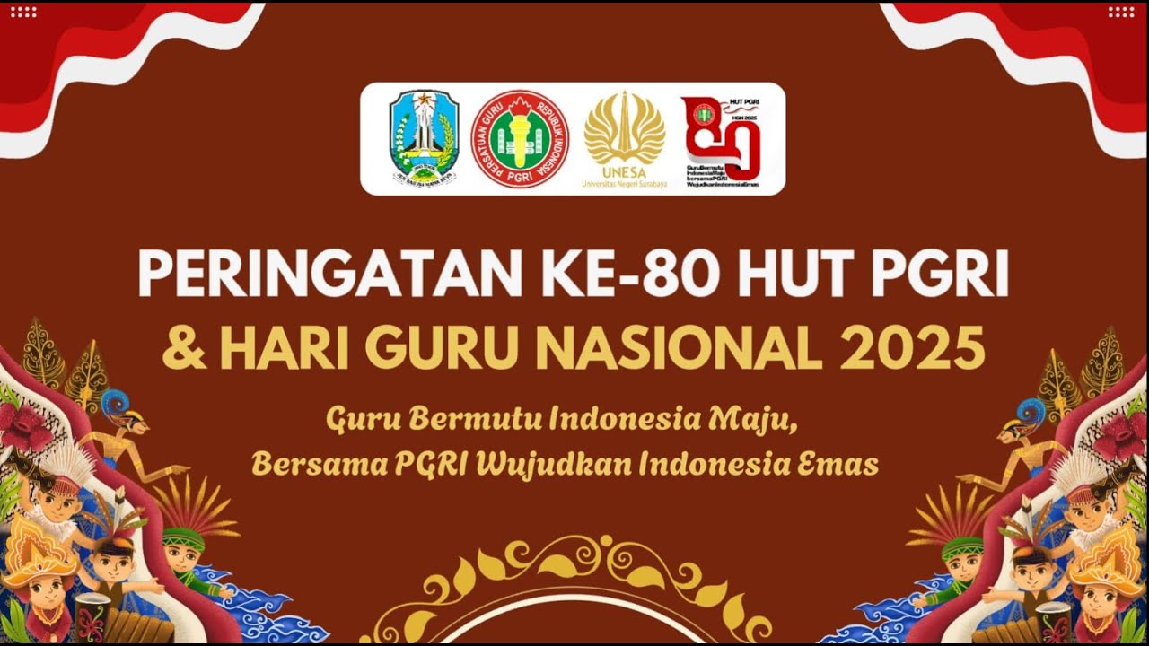 HUT KE-80 PGRI, HARI GURU NASIONAL 2025 - SURABAYA 13 DESEMBER 2025 (PGRI JATIM)