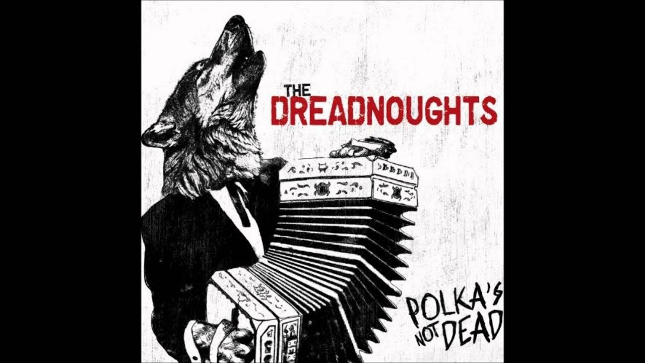 The Dreadnoughts - Polka never dies