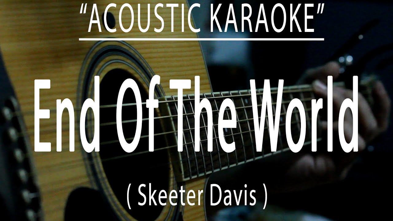 End Of The World - Skeeter Davis (Acoustic karaoke)