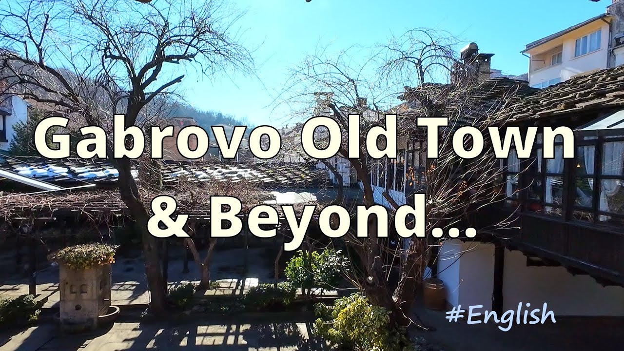 Gabrovo Old Town: Revival Architecture and Abandoned Tunnels