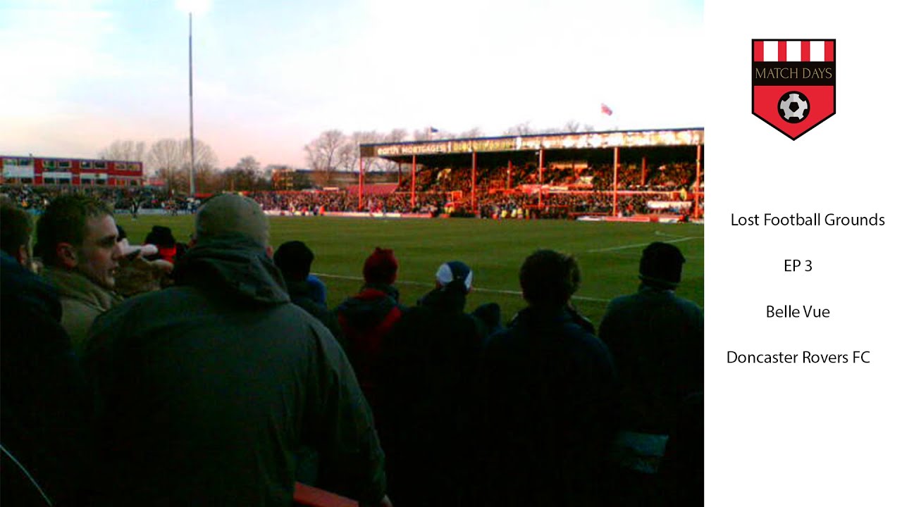 Lost Football Grounds EP 3- Belle Vue Doncaster Rovers FC