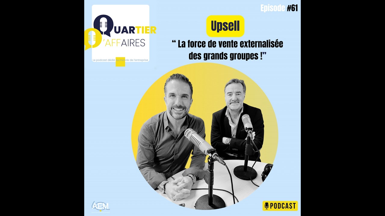 #E61 - Upsell : la force de vente externalisée des grands groupes !