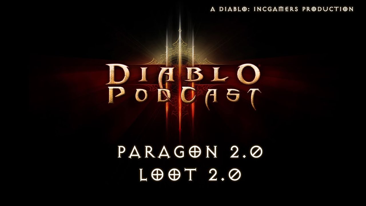 The Diablo 3 Podcast #114: Hardcore Paragon 2.0 and Loot 2.0