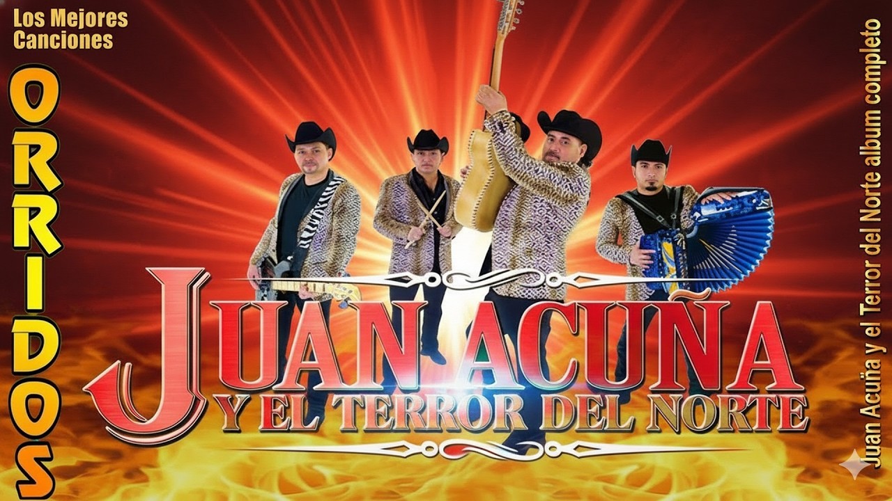 Juan Acuña y El Terror Del Norte - Puros Corridos y Norteñas - Top Grandes Éxitos