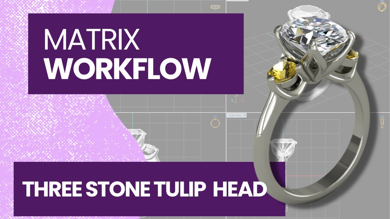 Matrix CAD Jewellery workflow - Tulip head three stone ring