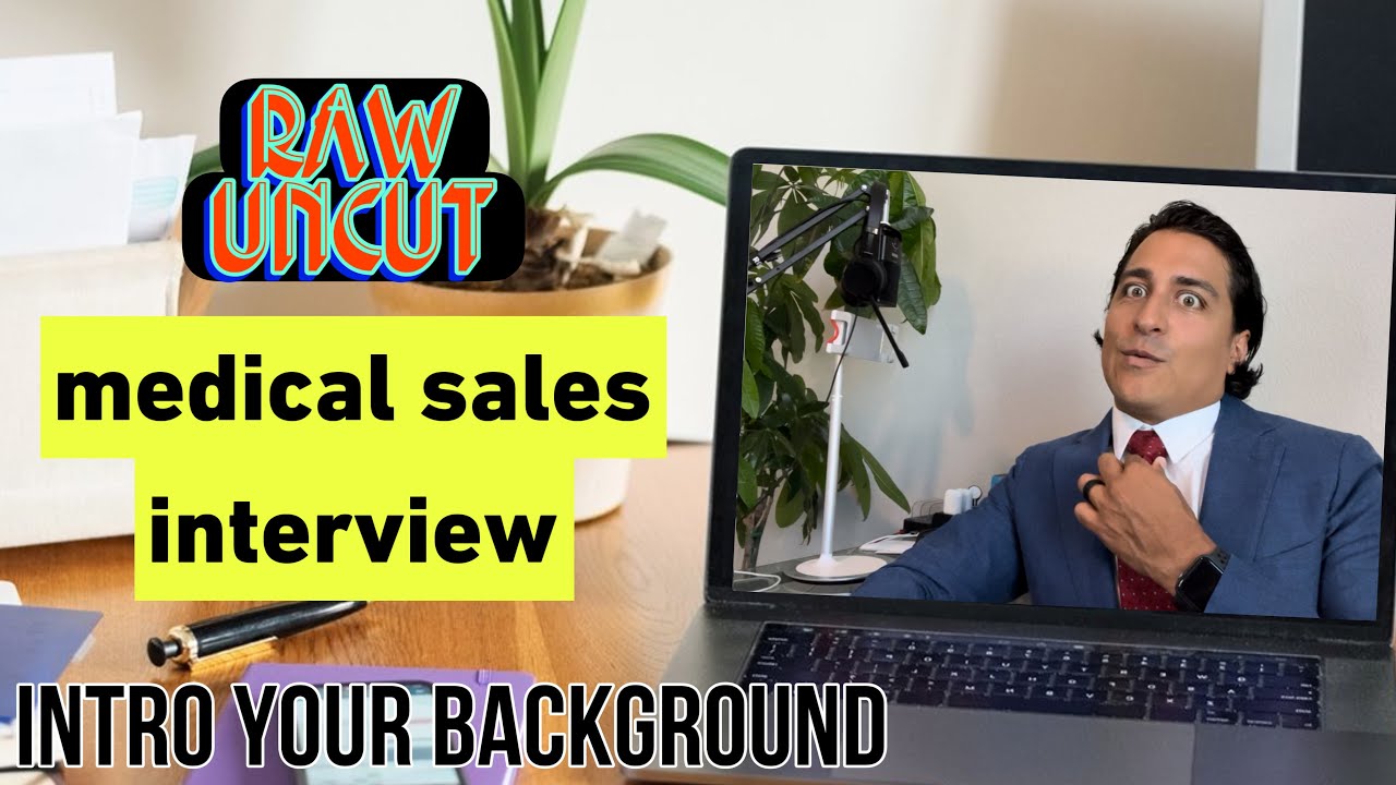 Uncut Medical Sales Interview - Tell me about your background