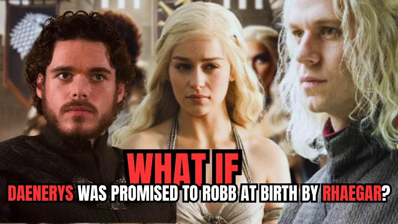 What If Daenerys Was Promised to Robb at Birth by Rhaegar? | GAMES OF THRONES
