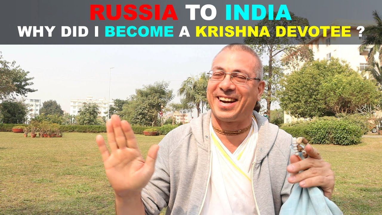 Russia to India - Why did I decide to become a Krishna Devotee ?