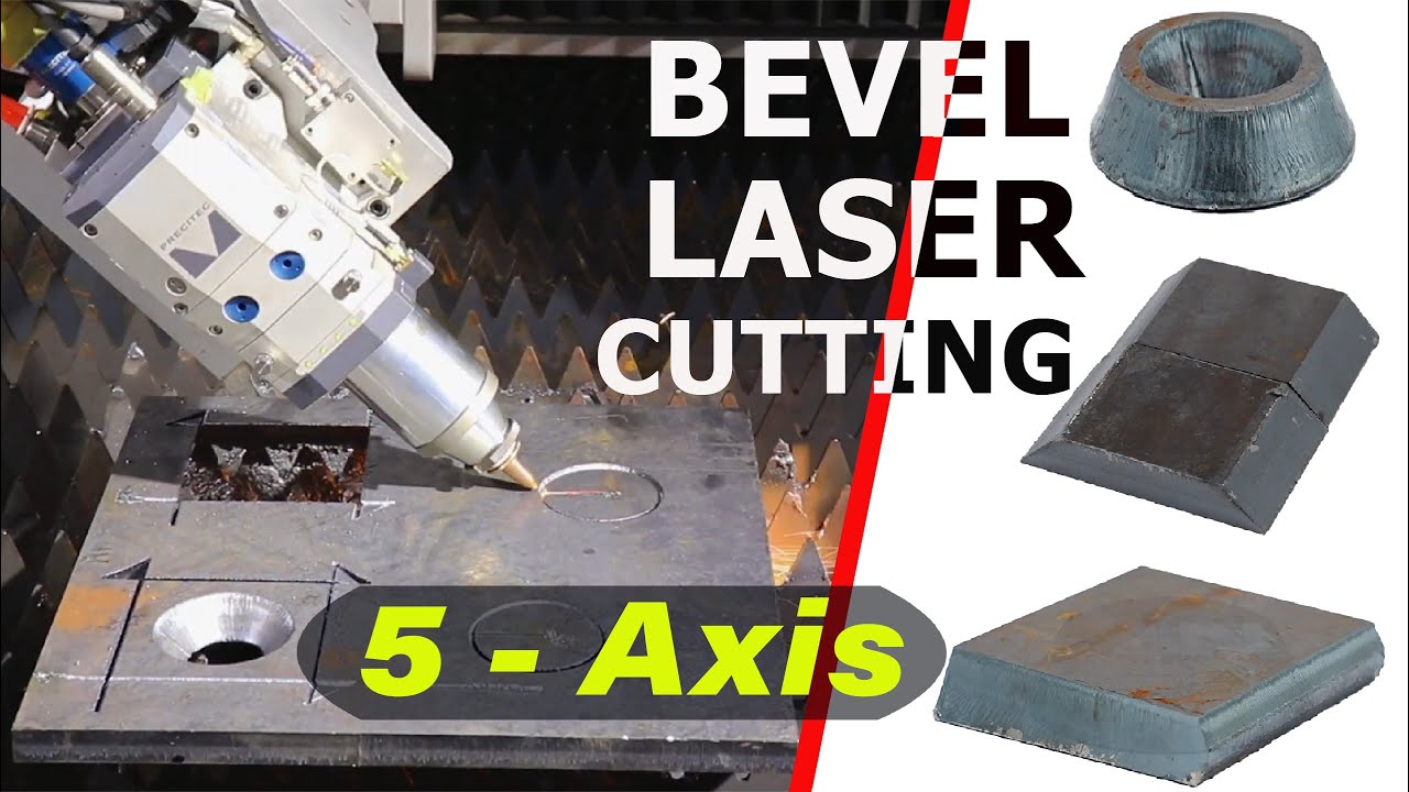 5 - Axis CNC LASER Cutting Machine | BEVEL  LASER Cutting
