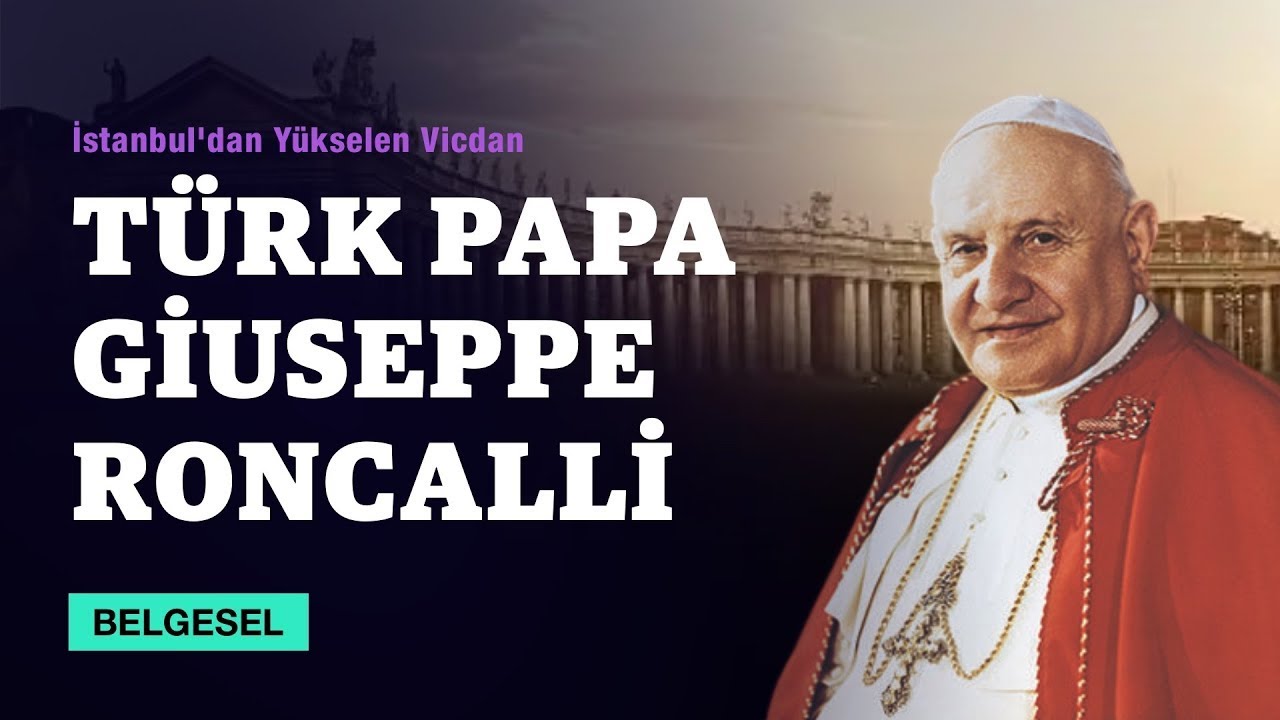 T&uuml;rk Papa Roncalli: İstanbul'dan Y&uuml;kselen Vicdan