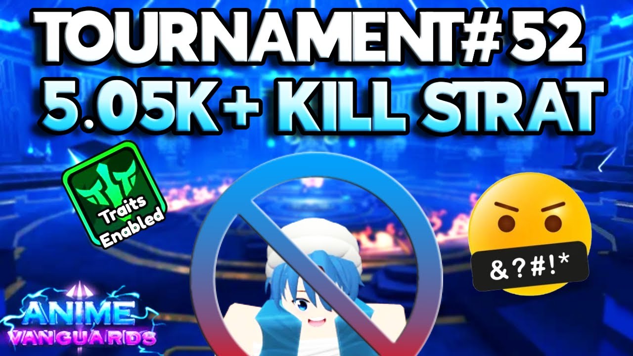[Traits] Tournament 52 5.05K+ Kill No Al Initial Strat - Anime Vanguards