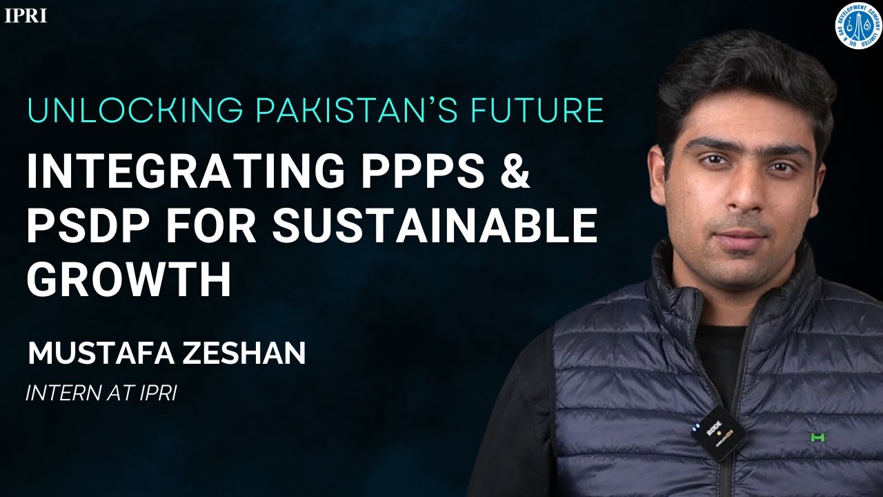 Unlocking Pakistan&rsquo;s Future: Integrating PPPs & PSDP for Sustainable Growth