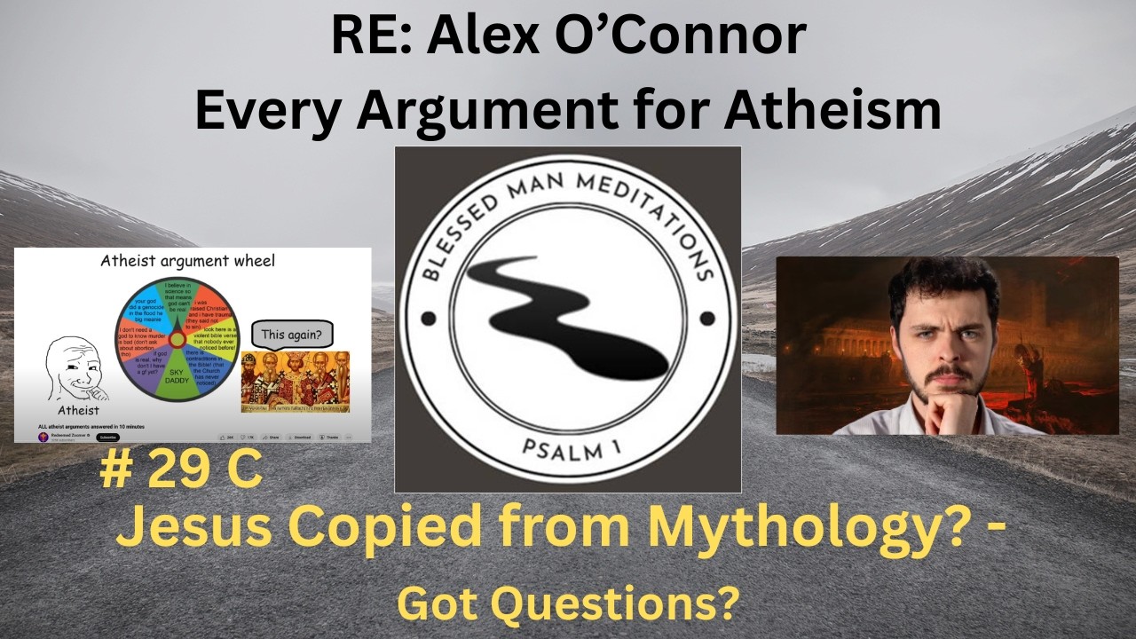 RE: Every Argument for Atheism - Alex O'Connor - Jesus Copied from Horus or Ancient Character? - # 1