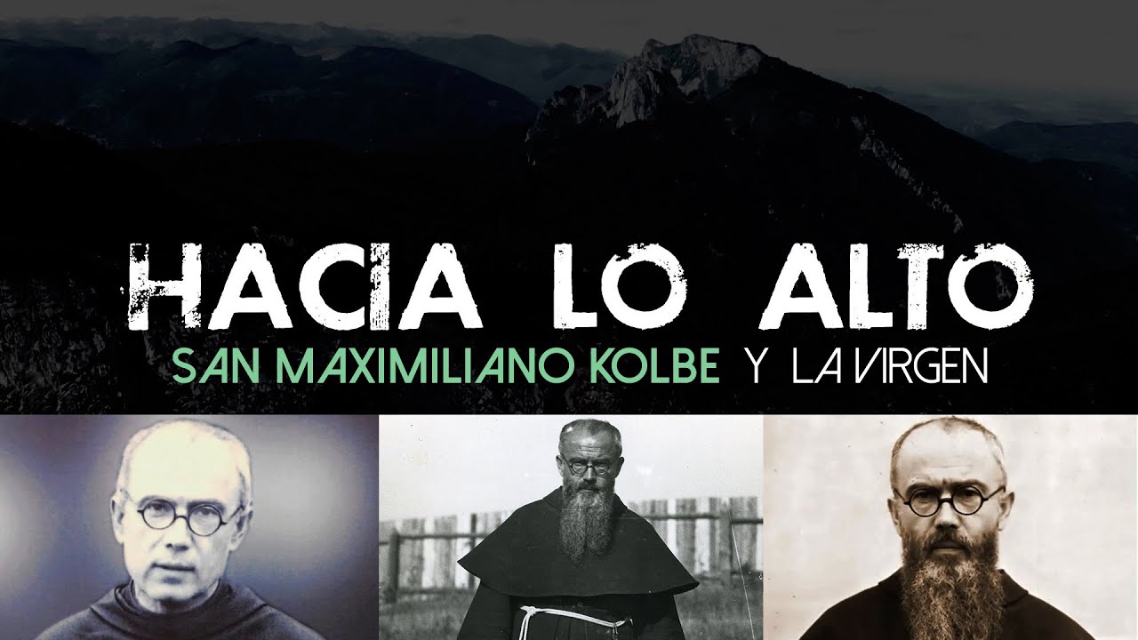 Hacia lo Alto: San Maximiliano Kolbe y la Virgen