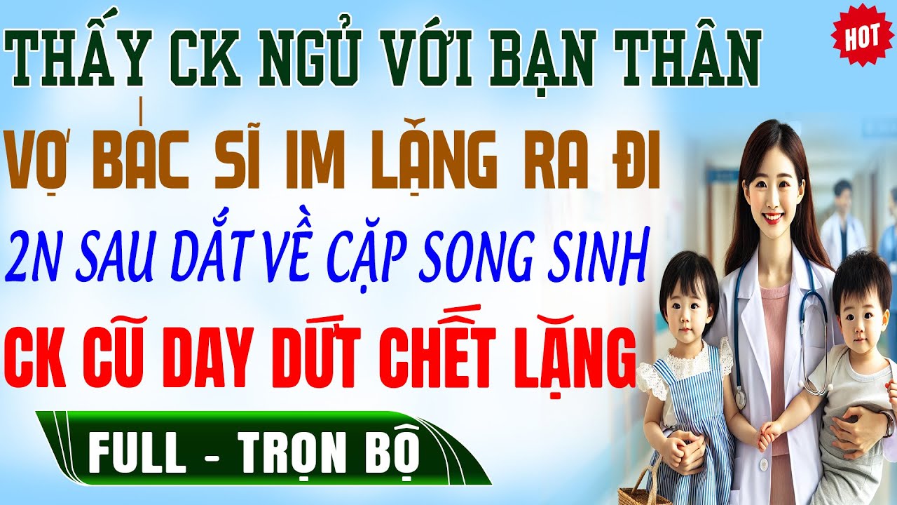 Biết BẠN THÂN LÀ TIỂU TAM Cô LyHôn-2N Sau Dắt VỀ CẶP SONG SINH Hắn DAY DỨT ChếtLặng Truyện Ngôn Tình