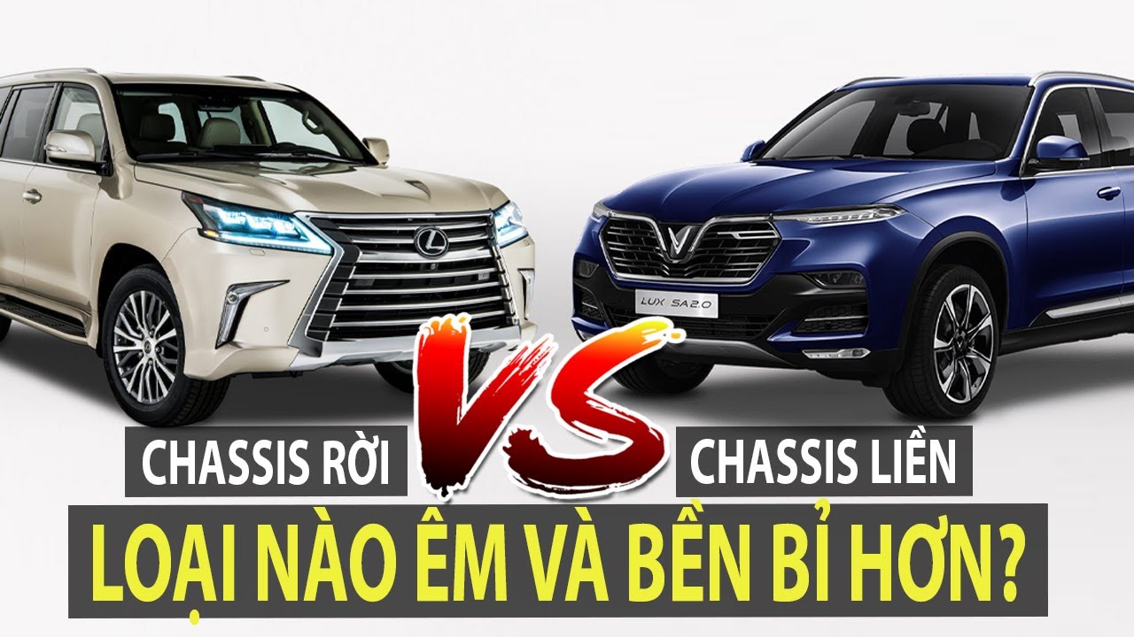 So s&aacute;nh chassis rời (LX 570, Everest,...) v&agrave; chassis liền (Lux SA, Outlander,...) | TIPCAR TV