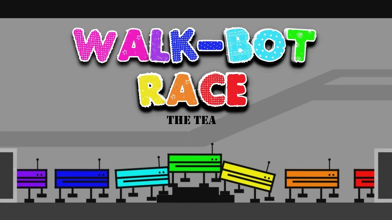 Walk-Bot Race | The Tea