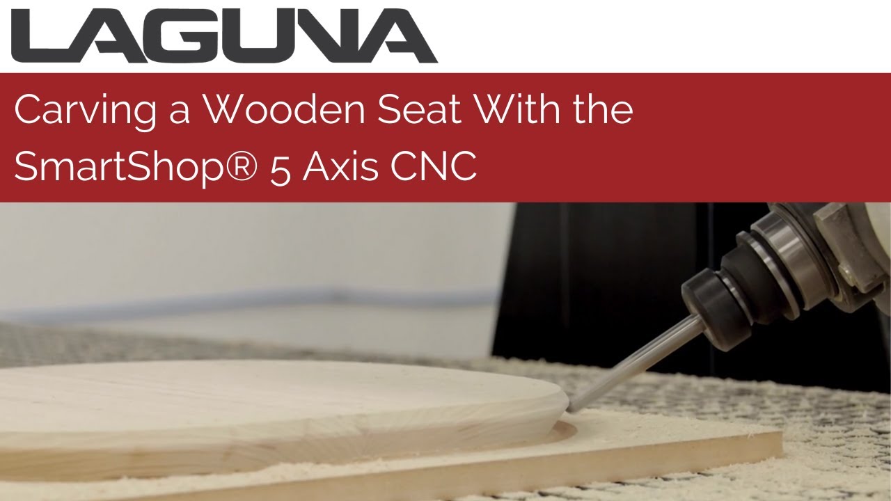 Carving a Wooden Seat With the SmartShop® 5 Axis CNC Machine | Laguna Tools