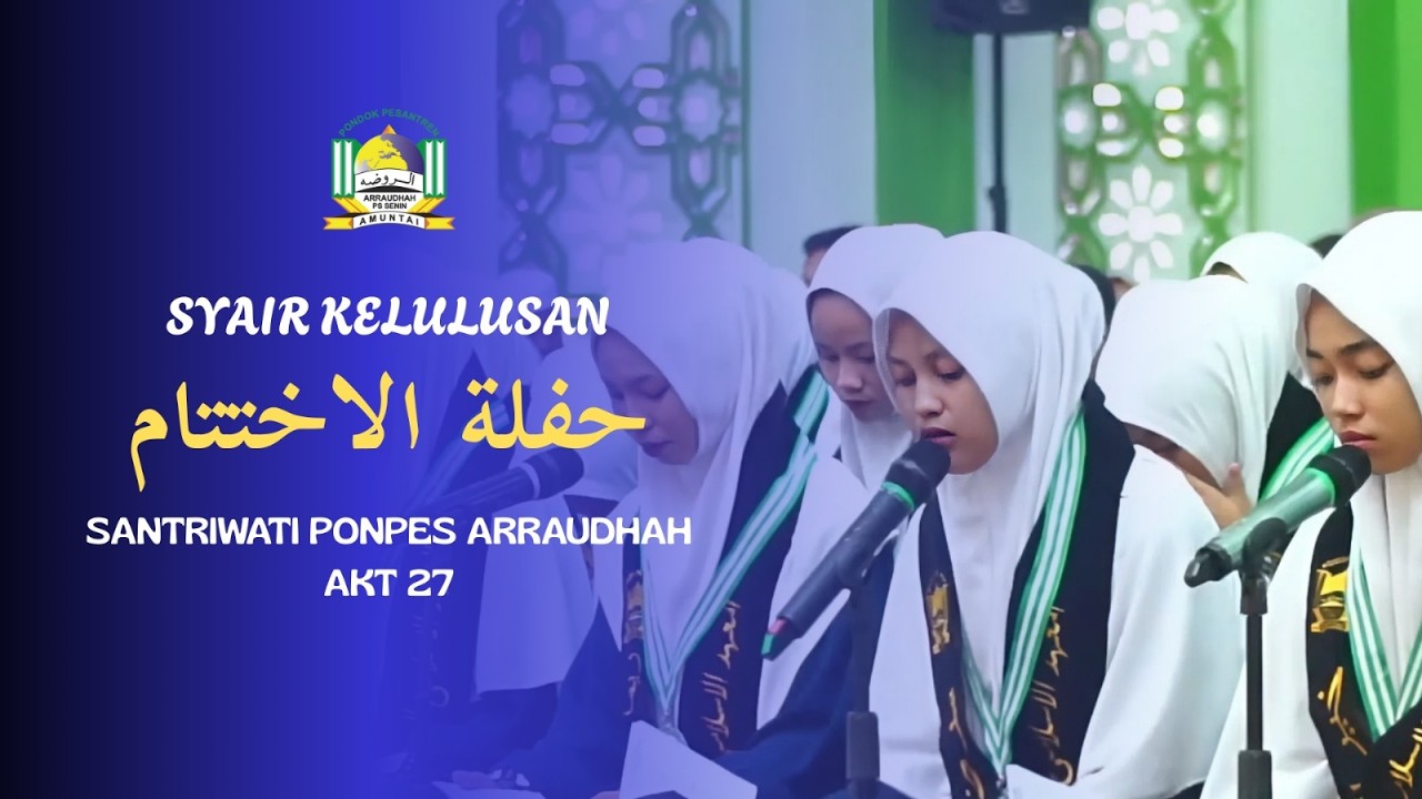 SYA'IR KELULUSAN SANTRIWATI KELAS III ULYA - PONDOK PESANTREN AR-RAUDHAH AMUNTAI