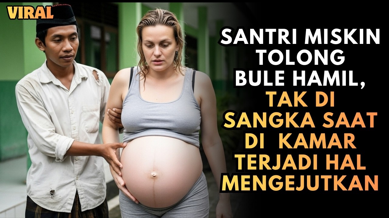 Santri Miskin Tolong Bule Hamil 8 Bulan, Endingnya Tak Ada Yang Mneduga Terjadi Hal ini...