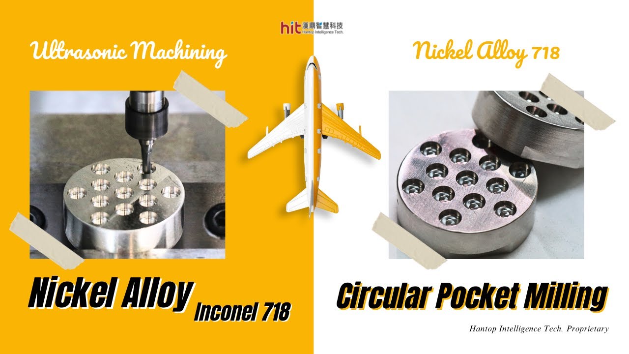 Ultrasonic Machining of Inconel 718 : Circular Pocket Milling | Hantop Intelligence Tech.